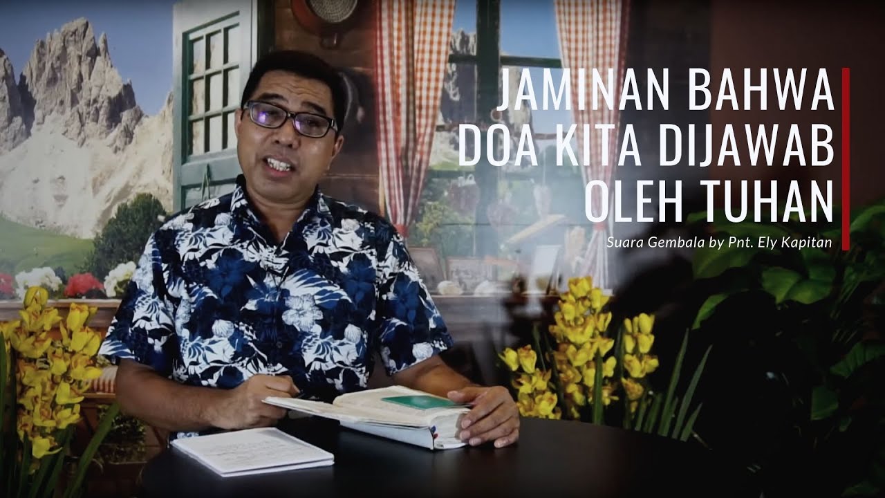 JAMINAN BAHWA DOA KITA DIJAWAB OLEH TUHAN | Suara Gembala By Pnt. Ely ...