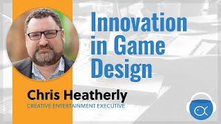 Innovation in Game Design, with Chris Heatherly