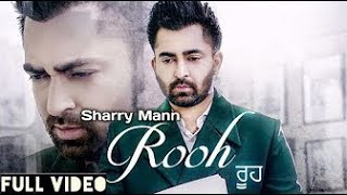 Rooh Sharry Maan | Full Song | Ft. Janni | B Praak | Rooh Sharry Mann | New Panjabi Songs 2018