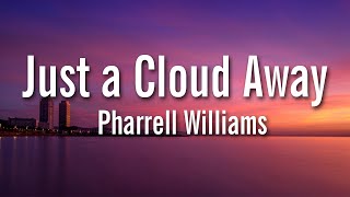 Pharrell Williams - Just a Cloud Away (lyrics) - This rainy day is temporary