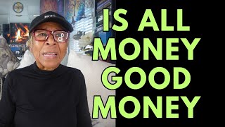 IS ALL MONEY GOOD MONEY: Relationship advice goals \u0026 tips