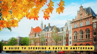 How to Spend 4 Days in AMSTERDAM | Ultimate Travel Guide