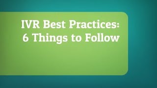 6 Best IVR Practices To Follow in 2018 and Beyond