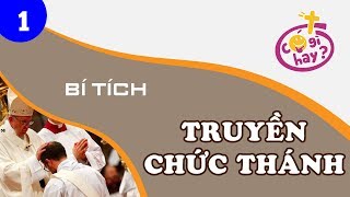 [Có Gì Hay] Tập 16 - Bí tích Truyền Chức Thánh 1