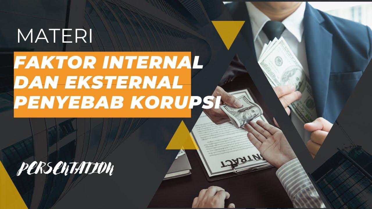 FAKTOR INTERNAL DAN EKSTERNAL PENYEBAB KORUPSI - YouTube