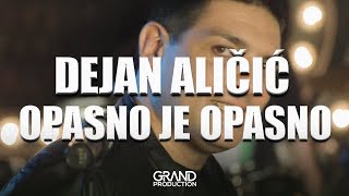 Dejan Aličić - Opasno je opasno - (Official Video 2020)