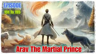 arav the martial prince episode 191 To 195 || story || today episode || vr love story