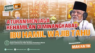 TRADISI KEHAMILAN DI MINANGKABAU BERSAMA MAK KATIK ||KaBalai Podcast BPNB Sumbar