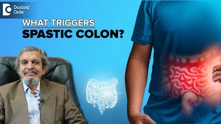 Spastic Colon Causes & Symptoms | Irritable Bowel Syndrome - Dr. Rajasekhar Mysore | Doctors' Circle