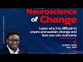 The Neuroscience of Change with Dr. Niyi Borire