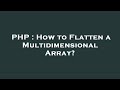 PHP : How to Flatten a Multidimensional Array?