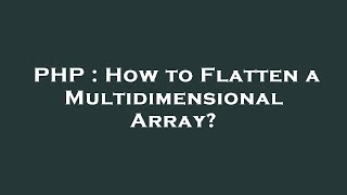 PHP : How to Flatten a Multidimensional Array?