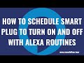 How to Schedule Smart Plug to Turn On and Off with Alexa Routines