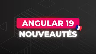 Angular 19 expliqué : Signaux, Standalone Components, Hydration et plus