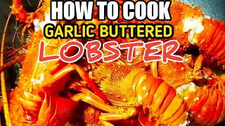 HOW TO COOK GARLIC BUTTERED LOBSTER | EASY TO FOLLOW LOBSTER RECIPE