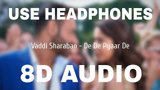 Vaddi Sharaban (8D AUDIO) - De De Pyaar De _ Sunidhi Chauhan, Navraj Hans 8D SONG 3D SONG 3D AUDIO