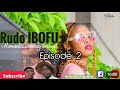 RUDO IBOFU episode 2 |wessy issa | kitso | shadudu | Sandra