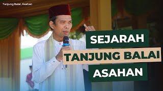 SEJARAH TANJUNG BALAI ASAHAN, KAMPUNG UAS-  | Tanjung Balai,Asahan | Ustadz Abdul Somad