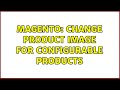 Magento: Change product image for configurable products (3 Solutions!!)