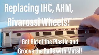 Replace Your AHM, IHC, and Rivarossi Passenger Car and Tender Plastic and Metal Large Flange Wheels