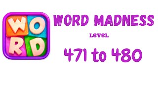 Word Madness Level 471 472 473 474 475 476 477 478 479 480 Answers [NEW UPDATE]