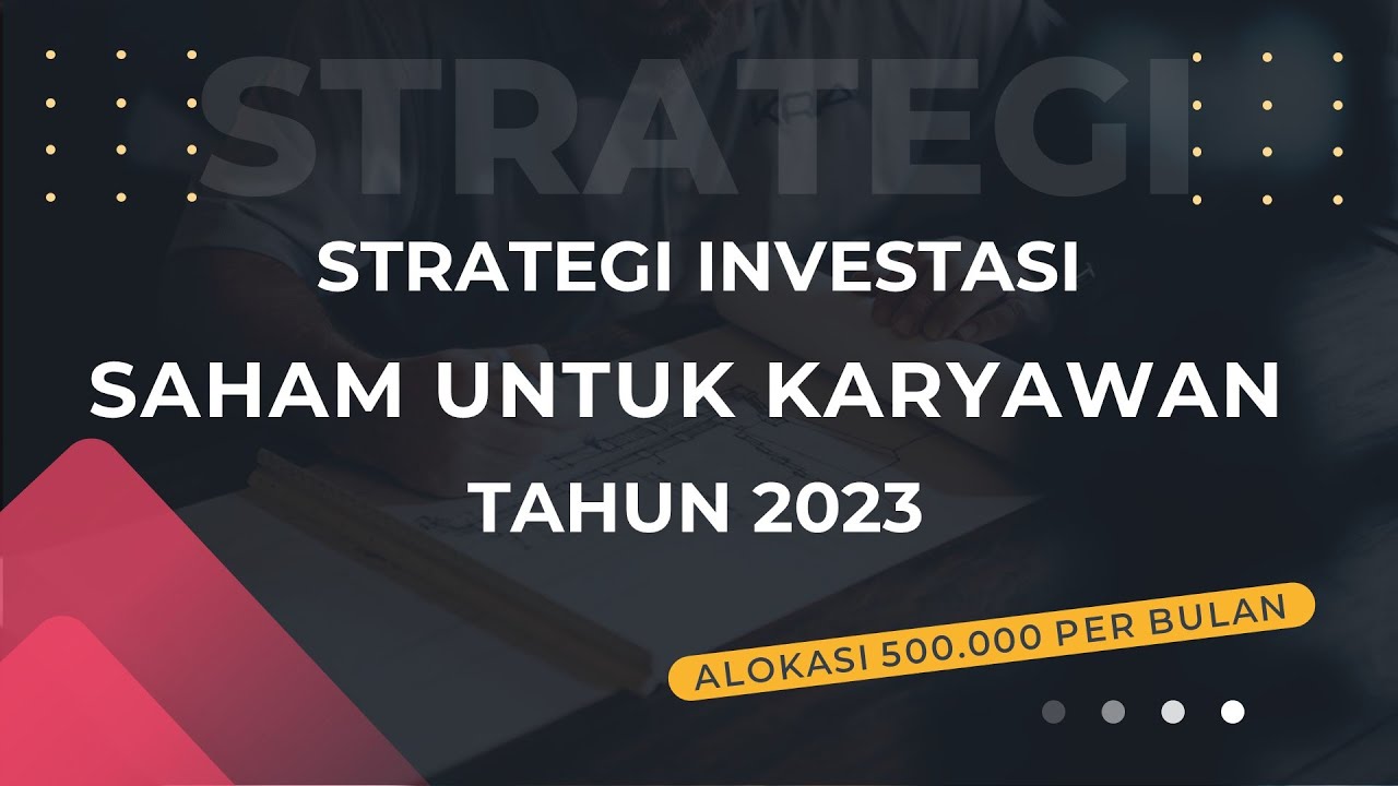 Strategi Investasi Saham 500 Ribu - 1 Juta Per Bulan Untuk Karyawan ...