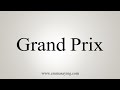 How To Say Grand Prix