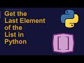 Get the Last Element of the List in Python | Python Examples | Python Coding Tutorial | Interview