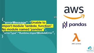 "Unable to import module 'lambda_function': No module named 'pandas’ | "Runtime.ImportModuleError"