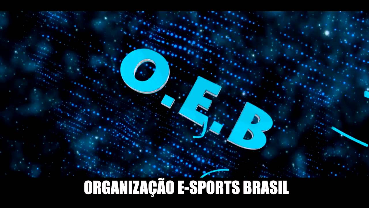 INTRO O.E.B ORGANIZAÇÃO E-SPORTS BRASIL - YouTube