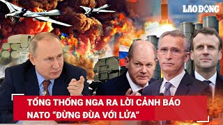 Ông Putin ra lời cảnh báo với NATO “đừng đùa với lửa”, Nga “sẽ làm những gì mình thấy phù hợp” | BLĐ