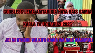 NABII GODBLESS LEMA AMTABIRIA RAIS SAMIA HAYA KABLA YA UCHAGUZI 2025/ATAJA KIFO