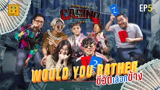 คาสิโนโลเล EP.5 : Would you rather | บีมบีม FEVER,PANPAN YEEYEE,PETITE