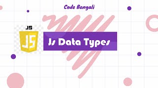 Data Types in JavaScript in Bengali || JavaScript Tutorial 2022