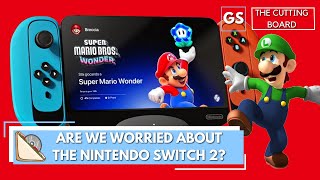 Are we worried about the Nintendo Switch 2?- The Cutting Board