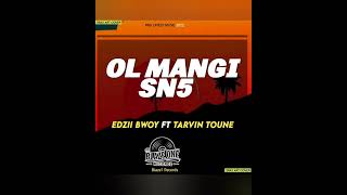 Edzii Bwoy ft Tarvin Toune - Ol Mangi SN5 (Official Audio)