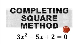 Solve the equation 3x^2-5x+2=0 by the method of completing the square. QUADRATIC EQUATIONS