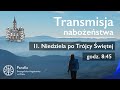 11. Niedziela po Trójcy Świętej - 11.08.2024 r.