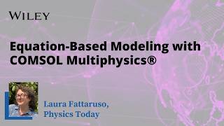 Equation-Based Modeling with COMSOL Multiphysics®