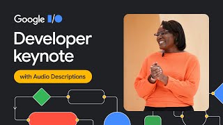 Developer Keynote (Google I/O '23) - Audio Described