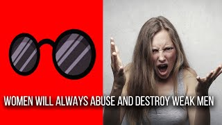 “Women Will Always Abuse And Destroy Weak Men” | Reddit Reaction