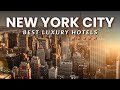 Explore the Top 10 Best LUXURY Hotels in NEW YORK CITY 2023 | Best Hotels in NYC