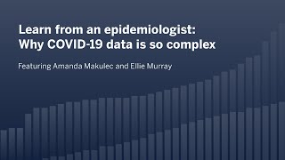 Learn from an epidemiologist: Why COVID-19 data is so complex