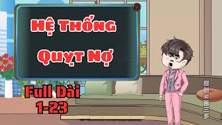 Full Dài 1-23 | Hệ Thống Quỵt Nợ | Bảo Bảo Vietsub