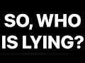 SO, WHO IS LYING?