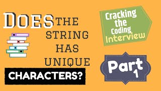 Determine if a string has all unique characters [Cracking the Coding Interview] | Part - 1