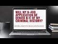 Will my N-400 naturalization application be denied because of a crime? (www.lawofficehouston.com)