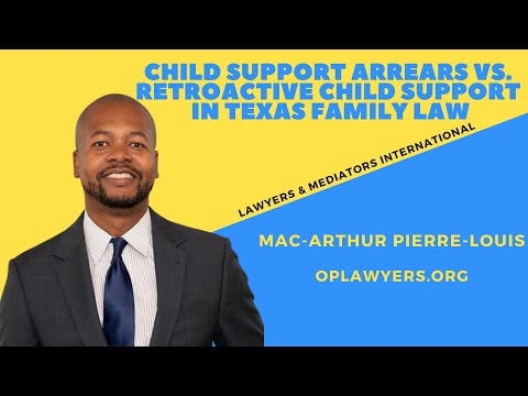 CHILD SUPPORT ARREARS VS. RETROACTIVE CHILD SUPPORT IN TEXAS FAMILY LAW CHILD SUPPORT ARREARS VS. RETROACTIVE CHILD SUPPORT IN TEXAS FAMILY LAW