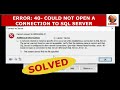 ERROR: 40- COULD NOT OPEN A CONNECTION TO SQL SERVER