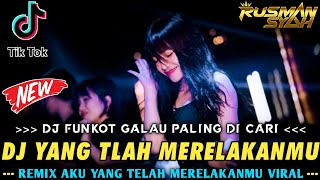 DJ AKU YANG TELAH MERELAKANMU X TANPA PESAN TERAKHIR & PERGILAH CINTA || DJ GALAU FULL BASS || 2023